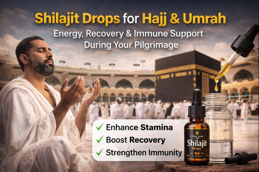 Hajj & Umrah Essential: Why You Need Shilajit Drops for Physical Endurance