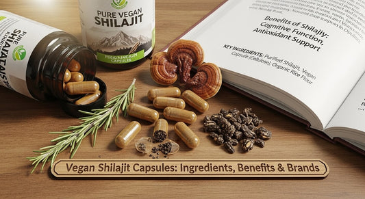 Vegan Shilajit Capsules: Ingredients, Benefits & Brands